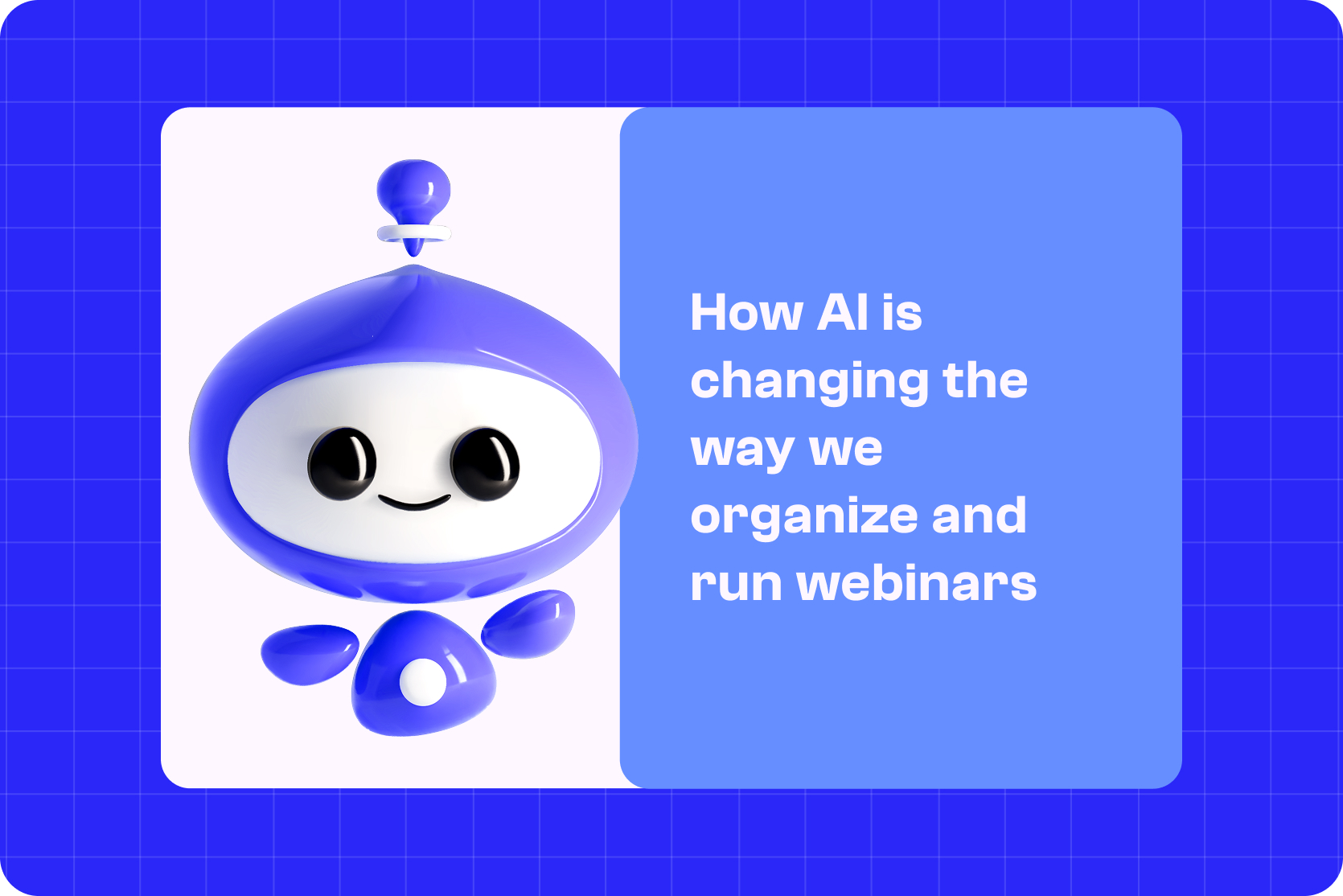 How AI Is Changing the Way We Organize and Run Webinars
